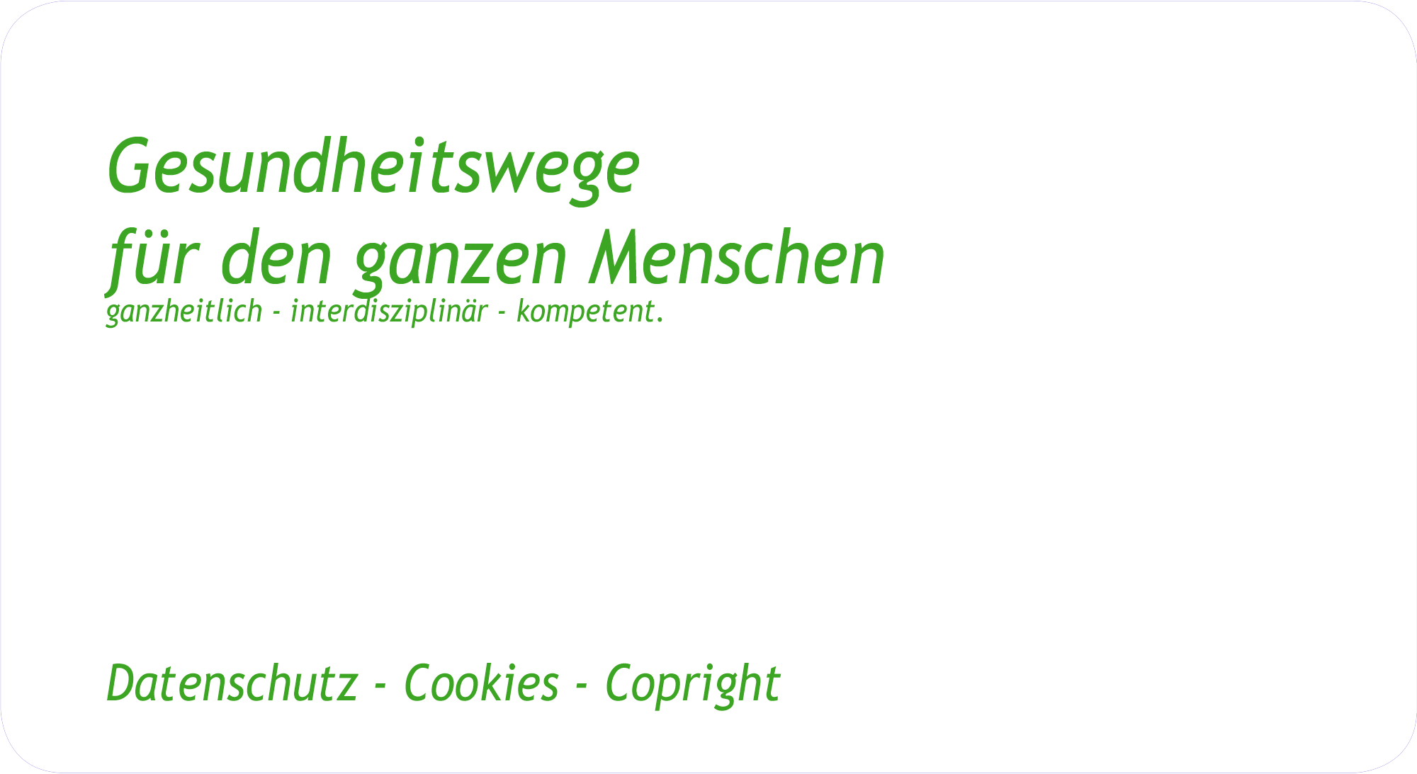 Gesundheitswege für den ganzen Menschen ganzheitlich - interdisziplinär - kompetent